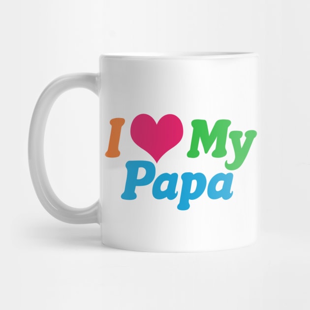 I Love My Papa by epiclovedesigns